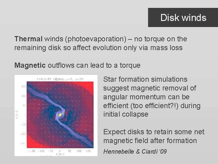 Disk winds Thermal winds (photoevaporation) – no torque on the remaining disk so affect Disk winds Thermal winds (photoevaporation) – no torque on the remaining disk so affect
