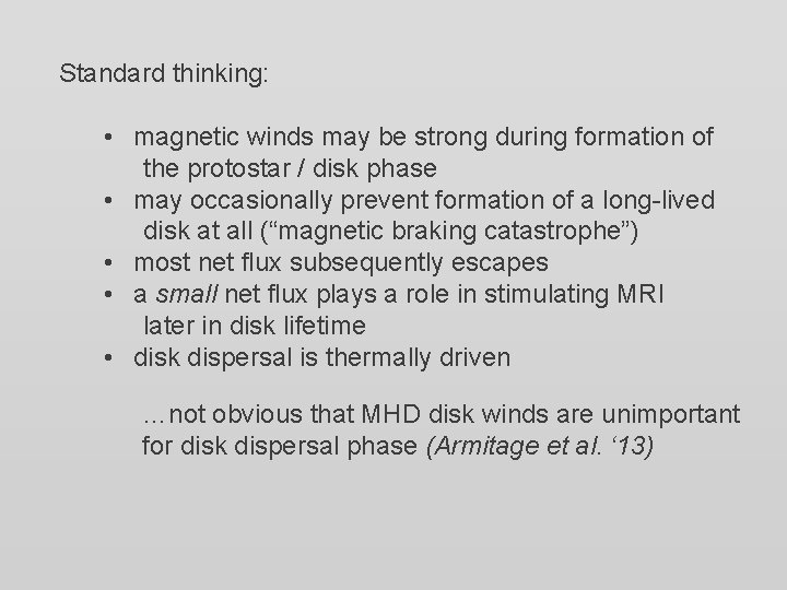 Standard thinking: • magnetic winds may be strong during formation of the protostar / Standard thinking: • magnetic winds may be strong during formation of the protostar /
