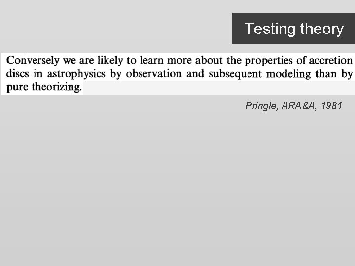 Testing theory Pringle, ARA&A, 1981 Testing theory Pringle, ARA&A, 1981