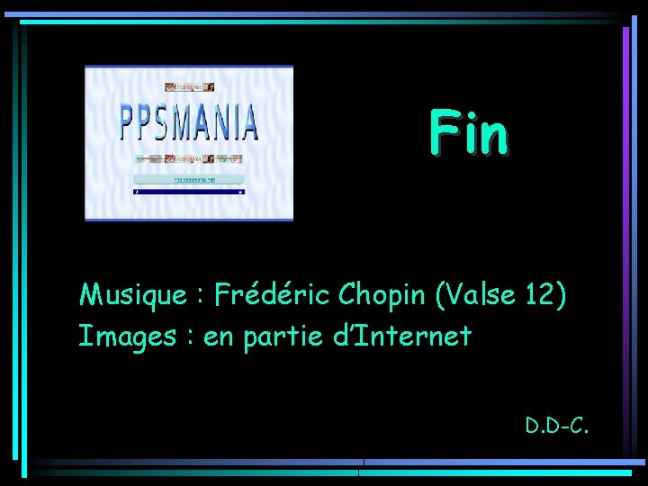 Fin Musique : Frédéric Chopin (Valse 12) Images : en partie d’Internet D. D-C.