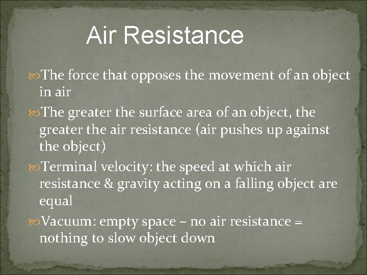 Air Resistance The force that opposes the movement of an object in air The