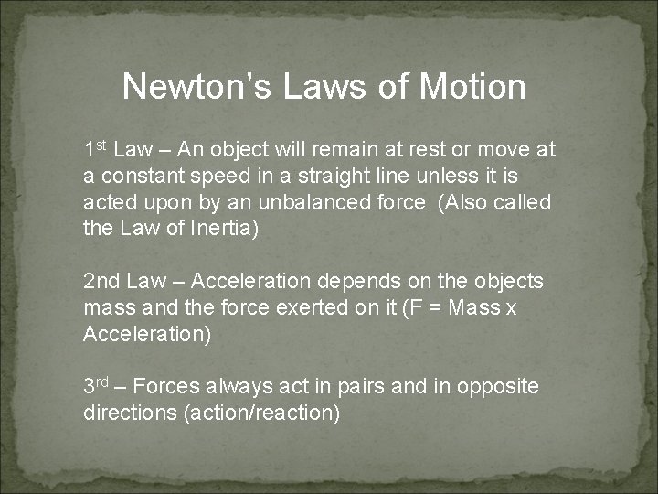 Newton’s Laws of Motion 1 st Law – An object will remain at rest