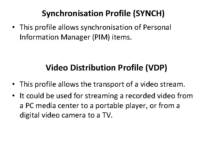 Synchronisation Profile (SYNCH) • This profile allows synchronisation of Personal Information Manager (PIM) items.