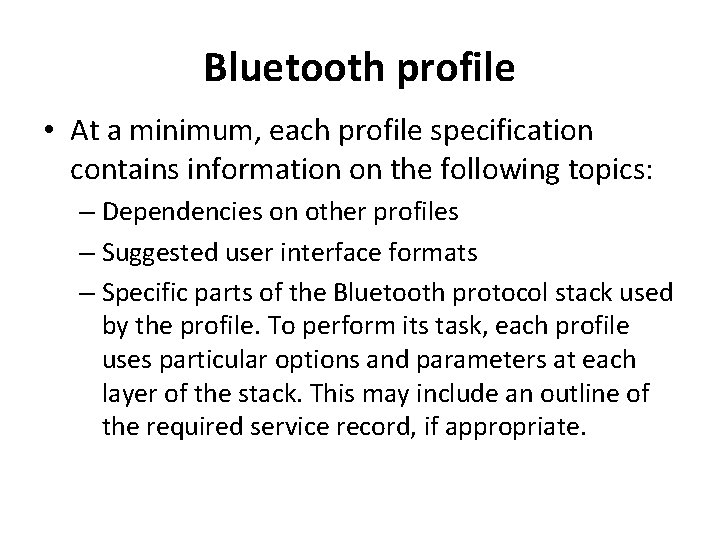 Bluetooth profile • At a minimum, each profile specification contains information on the following
