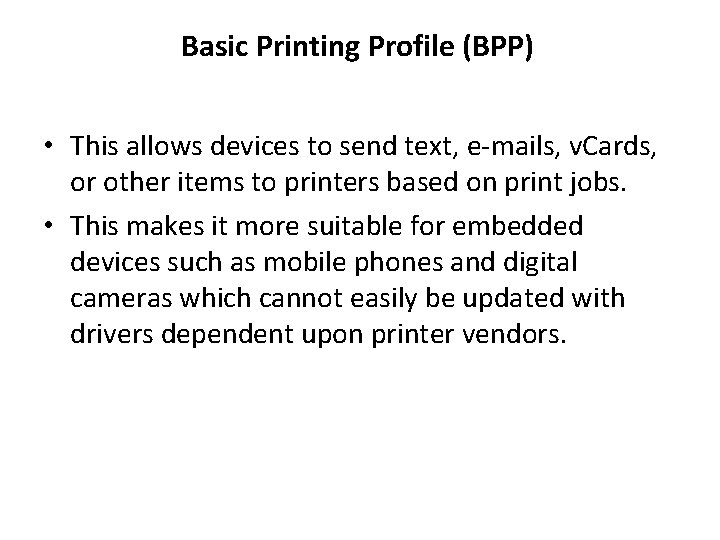 Basic Printing Profile (BPP) • This allows devices to send text, e-mails, v. Cards,