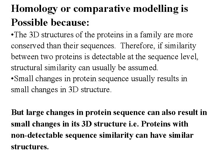 Homology or comparative modelling is Possible because: • The 3 D structures of the