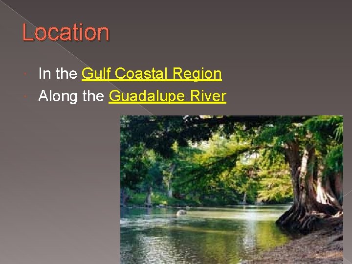 Location In the Gulf Coastal Region Along the Guadalupe River 