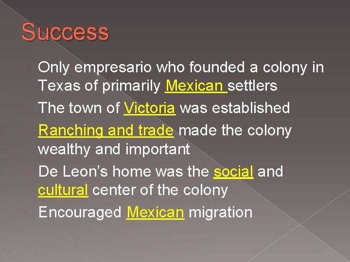 Success Only empresario who founded a colony in Texas of primarily Mexican settlers The