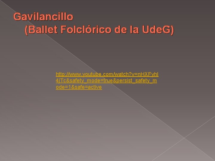 Gavilancillo (Ballet Folclórico de la Ude. G) http: //www. youtube. com/watch? v=n. HXFyh. I