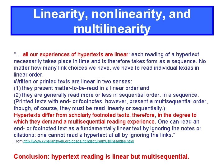 Linearity, nonlinearity, and multilinearity “… all our experiences of hypertexts are linear: each reading