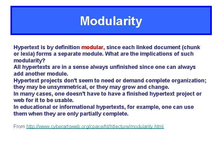 Modularity Hypertext is by definition modular, since each linked document (chunk or lexia) forms