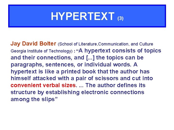 HYPERTEXT (3) Jay David Bolter (School of Literature, Communication, and Culture Georgia Institute of