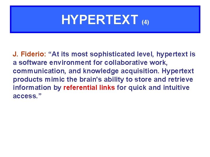 HYPERTEXT (4) J. Fiderio: “At its most sophisticated level, hypertext is a software environment