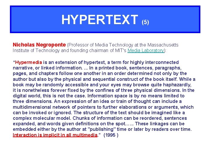 HYPERTEXT (5) Nicholas Negroponte (Professor of Media Technology at the Massachusetts Institute of Technology