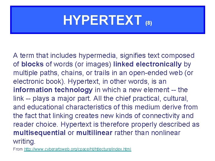 HYPERTEXT (8) A term that includes hypermedia, signifies text composed of blocks of words