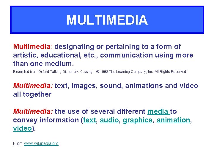 MULTIMEDIA Multimedia: designating or pertaining to a form of artistic, educational, etc. , communication