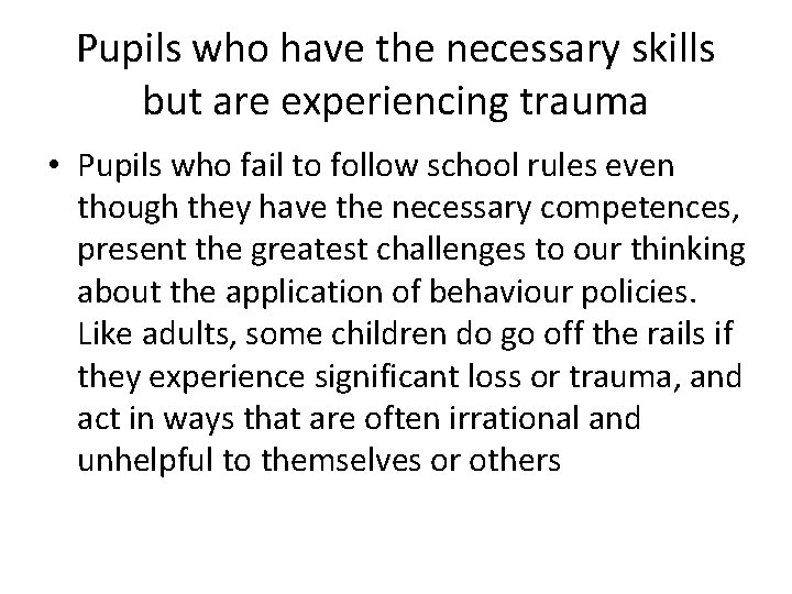 Pupils who have the necessary skills but are experiencing trauma • Pupils who fail Pupils who have the necessary skills but are experiencing trauma • Pupils who fail