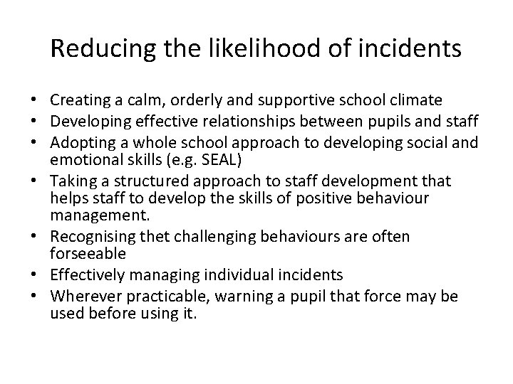 Reducing the likelihood of incidents • Creating a calm, orderly and supportive school climate Reducing the likelihood of incidents • Creating a calm, orderly and supportive school climate