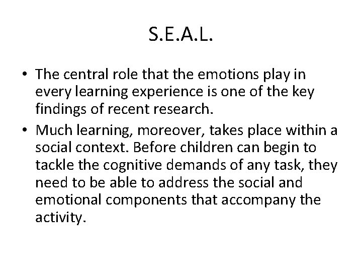 S. E. A. L. • The central role that the emotions play in every S. E. A. L. • The central role that the emotions play in every