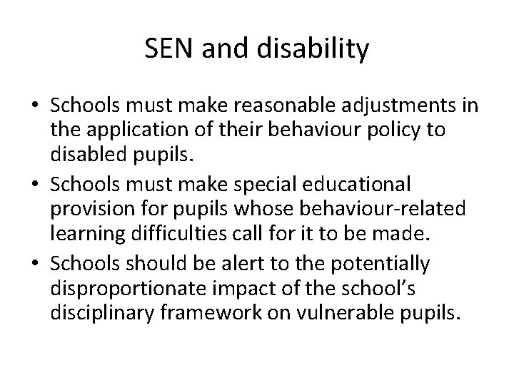 SEN and disability • Schools must make reasonable adjustments in the application of their SEN and disability • Schools must make reasonable adjustments in the application of their
