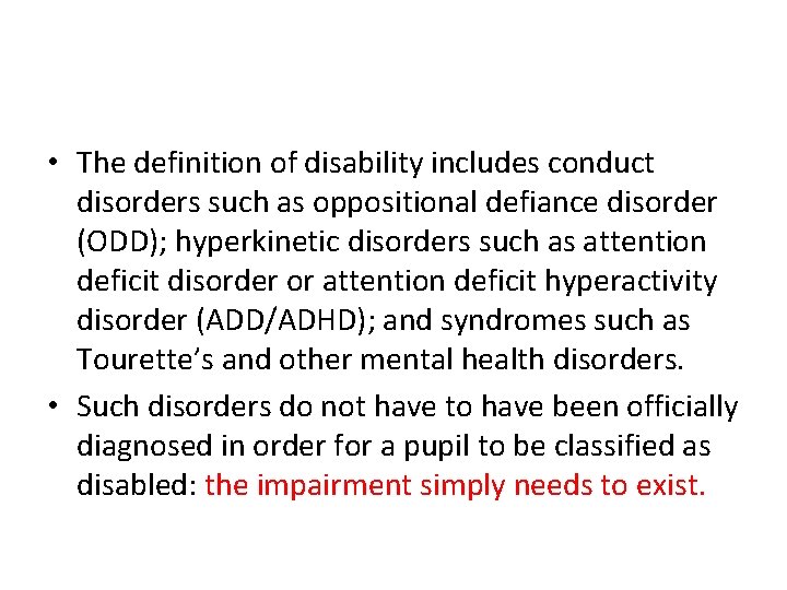 • The definition of disability includes conduct disorders such as oppositional defiance disorder • The definition of disability includes conduct disorders such as oppositional defiance disorder