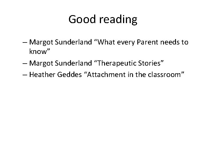Good reading – Margot Sunderland “What every Parent needs to know” – Margot Sunderland Good reading – Margot Sunderland “What every Parent needs to know” – Margot Sunderland