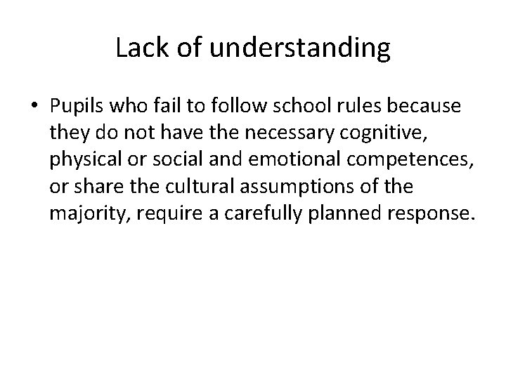 Lack of understanding • Pupils who fail to follow school rules because they do Lack of understanding • Pupils who fail to follow school rules because they do