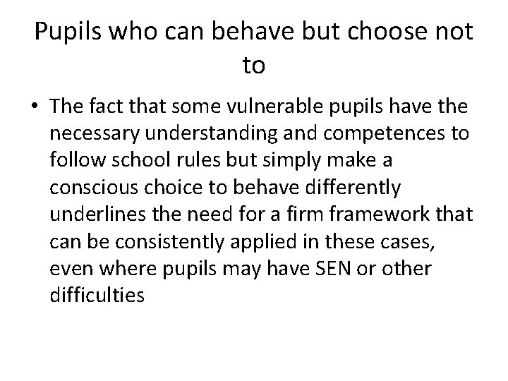 Pupils who can behave but choose not to • The fact that some vulnerable Pupils who can behave but choose not to • The fact that some vulnerable