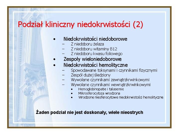Podział kliniczny niedokrwistości (2) • • • Niedokrwistości niedoborowe – – – Z niedoboru Podział kliniczny niedokrwistości (2) • • • Niedokrwistości niedoborowe – – – Z niedoboru