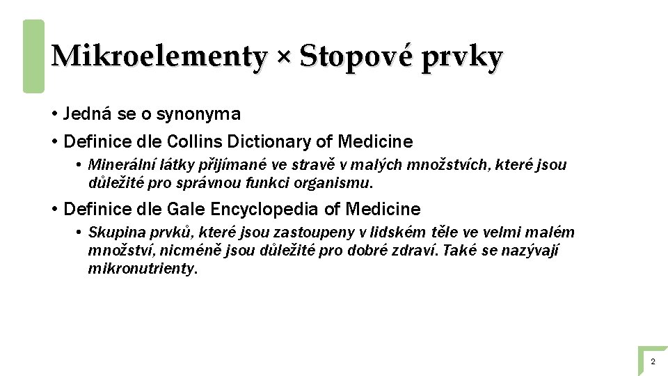 Mikroelementy × Stopové prvky • Jedná se o synonyma • Definice dle Collins Dictionary