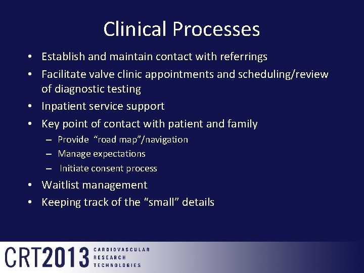 Clinical Processes • Establish and maintain contact with referrings • Facilitate valve clinic appointments