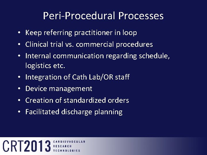 Peri-Procedural Processes • Keep referring practitioner in loop • Clinical trial vs. commercial procedures