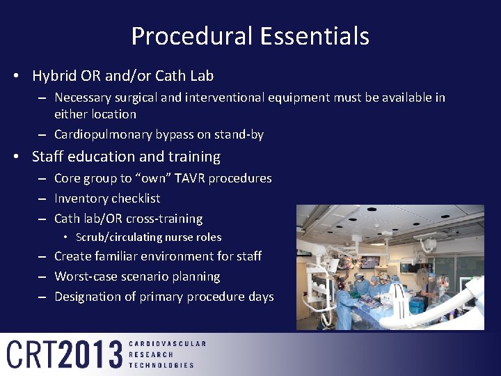 Procedural Essentials • Hybrid OR and/or Cath Lab – Necessary surgical and interventional equipment Procedural Essentials • Hybrid OR and/or Cath Lab – Necessary surgical and interventional equipment