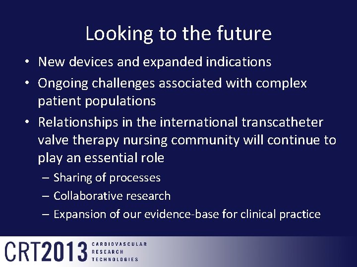 Looking to the future • New devices and expanded indications • Ongoing challenges associated