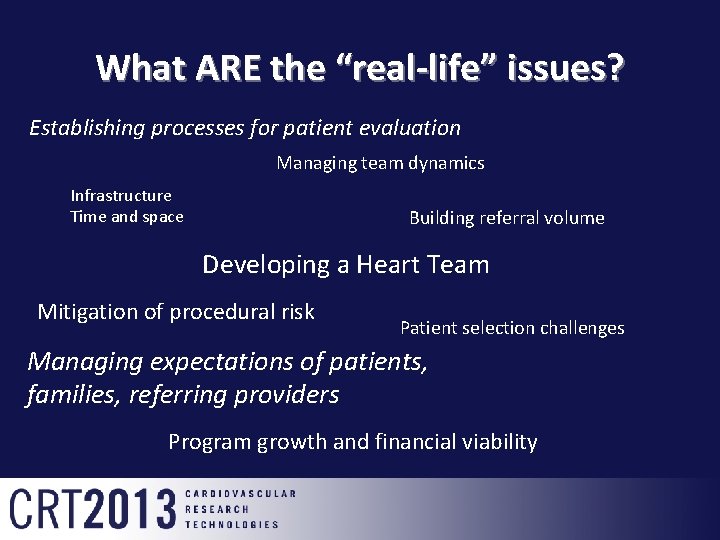 What ARE the “real-life” issues? Establishing processes for patient evaluation Managing team dynamics Infrastructure