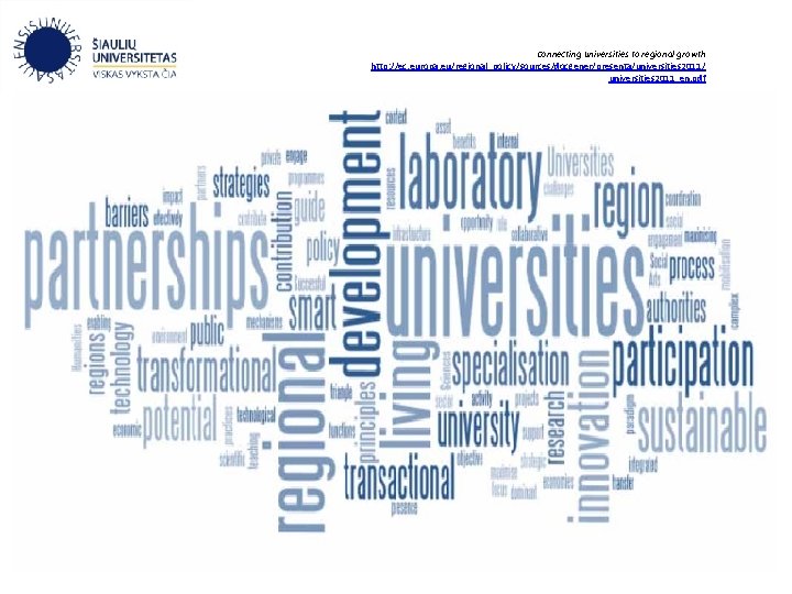 Connecting universities to regional growth http: //ec. europa. eu/regional_policy/sources/docgener/presenta/universities 2011/ universities 2011_en. pdf 