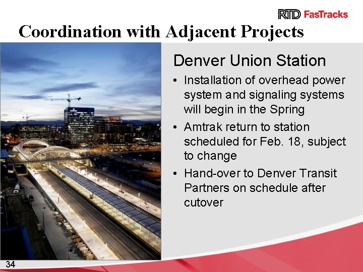 Coordination with Adjacent Projects Denver Union Station • Installation of overhead power system and