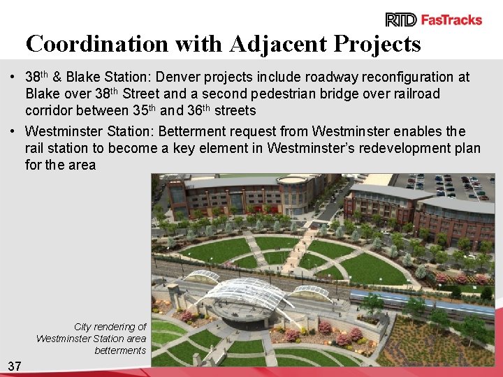 Coordination with Adjacent Projects • 38 th & Blake Station: Denver projects include roadway