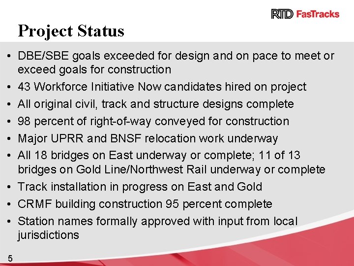 Project Status • DBE/SBE goals exceeded for design and on pace to meet or