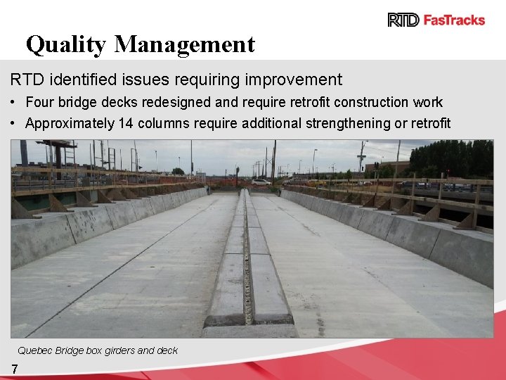 Quality Management RTD identified issues requiring improvement • Four bridge decks redesigned and require