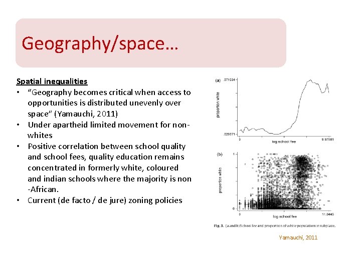 Geography/space… Spatial inequalities • “Geography becomes critical when access to opportunities is distributed unevenly