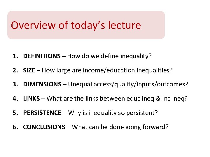 Overview of today’s lecture 1. DEFINITIONS – How do we define inequality? 2. SIZE