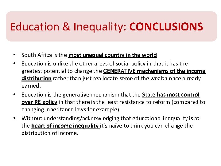Education & Inequality: CONCLUSIONS • South Africa is the most unequal country in the