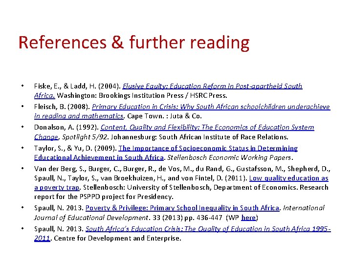 References & further reading • • Fiske, E. , & Ladd, H. (2004). Elusive