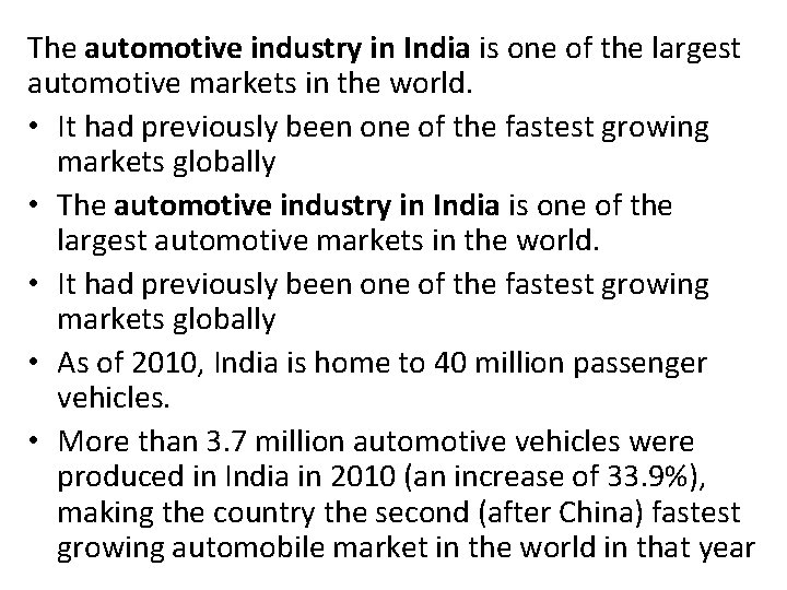 The automotive industry in India is one of the largest automotive markets in the