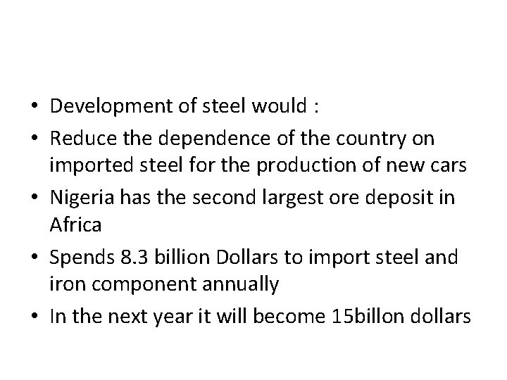  • Development of steel would : • Reduce the dependence of the country