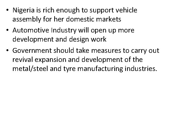  • Nigeria is rich enough to support vehicle assembly for her domestic markets