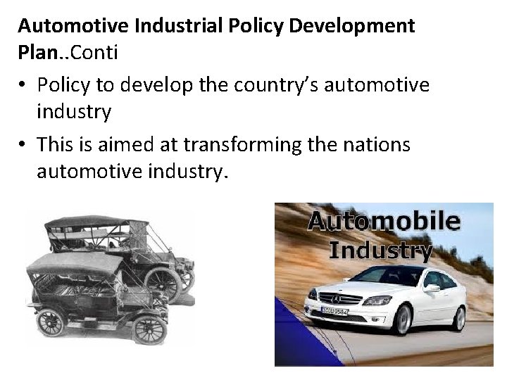 Automotive Industrial Policy Development Plan. . Conti • Policy to develop the country’s automotive