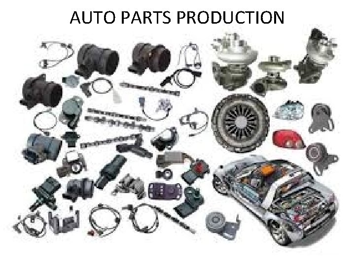 AUTO PARTS PRODUCTION 