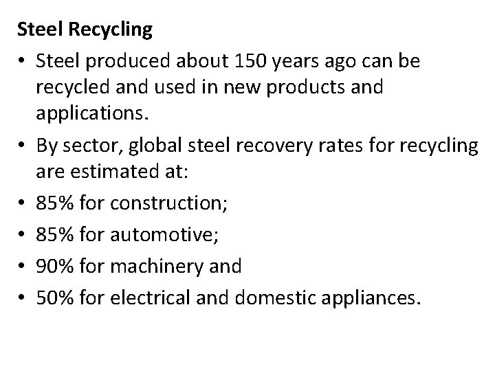 Steel Recycling • Steel produced about 150 years ago can be recycled and used